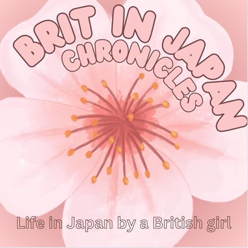 Brit in Japan Chronicles: Life in Japan by a British Girl cover art