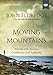 Moving Mountains: A DVD Study: Praying with Passion, Confidence, and Authority