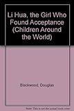 Li Hua, the Girl Who Found Acceptance (Children Around the World)