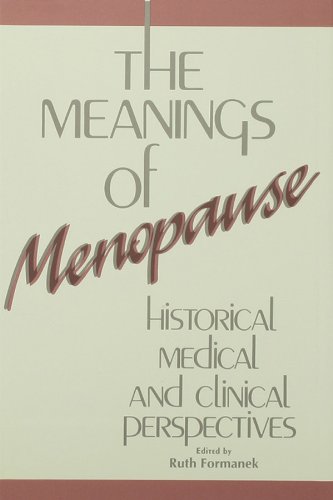 The Meanings of Menopause: Historical, Medical, and Cultural Perspectives
