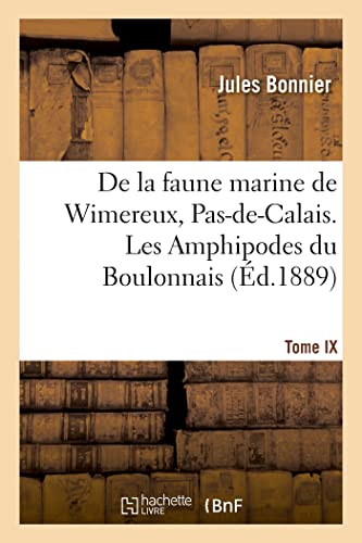 Contributions à l'étude de la faune marine de Wimereux, Pas-de-Calais: Tome IX. Les amphipodes du Boulonnais (French Edition)
