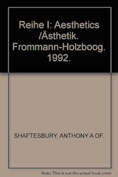 Anthony Ashley Cooper, Third Earl of Shaftesbury: Standard Edition / I. Works: Aesthetics. Band 3: Sensus Communis: Ein Versuch Uber Die Freiheit Von Witz Und Laune; Instructions 1st and 2nd to the Pr