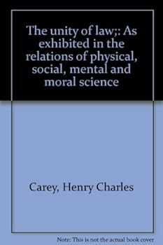 Hardcover The unity of law;: As exhibited in the relations of physical, social, mental and moral science Book