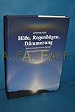 Höfe, Regenbögen, Dämmerung: Die atmosphärischen Farben und Goethes Farbenlehre