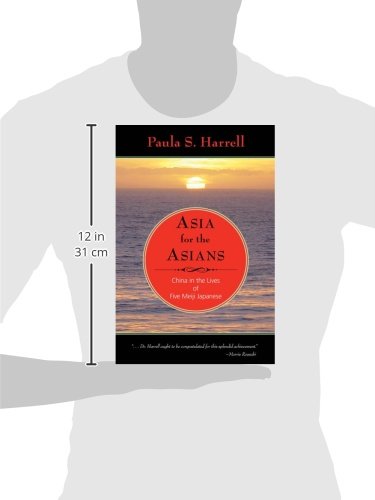 Asia for the Asians: China in the Lives of Five Meiji Japanese (Study of the Weatherhead East Asian I)