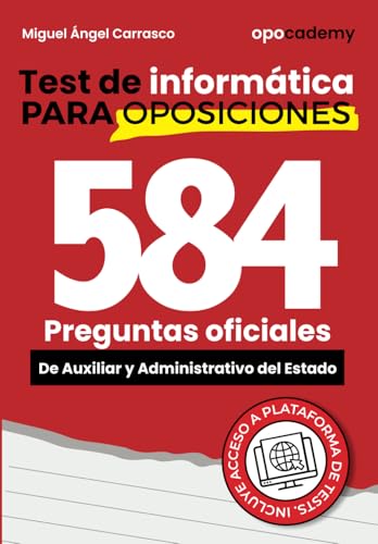 Test de informática para oposiciones: 584 preguntas oficiales de informática de las oposiciones de auxiliar y administrativo de la AGE