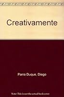 Creativamente : Secretos Para Pensar De Maneras Impensables / Creatively : Secrets Of Imagining the Unimaginable: Secrets Of Imagining the Unimaginable 9580476489 Book Cover