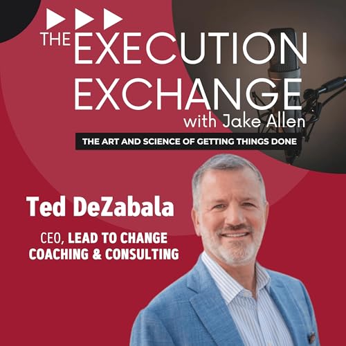 Establishing and Fostering Trust as the Very Foundation of Leadership with Ted DeZabala