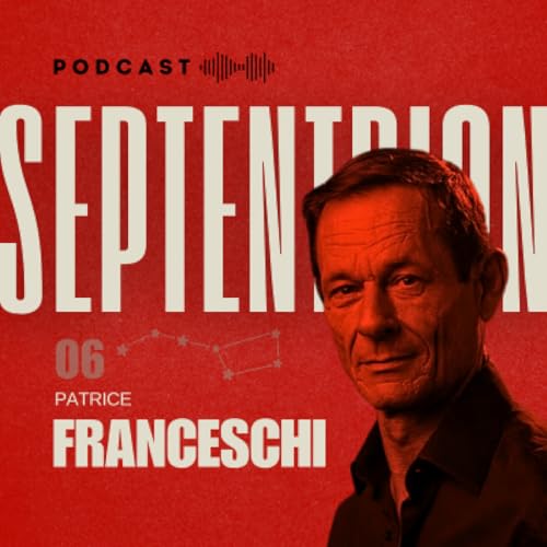 06 ⚔️ Patrice Franceschi, l&rsquo;aventure en majest&eacute;