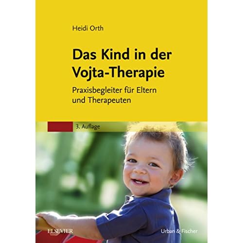 Das Kind in der Vojta-Therapie: Praxisbegleiter für Eltern und Therapeuten (PHYSIOTHERAPIE-KG-MASSAGE - Fachbuch - Urban&Fischer-Verlag)