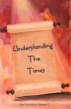 Paperback UNDERSTANDING THE TIMES The Unfolding, Volume 11 Book
