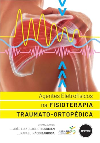 Agentes Eletrofísicos na Fisioterapia Traumato-Ortopédica: