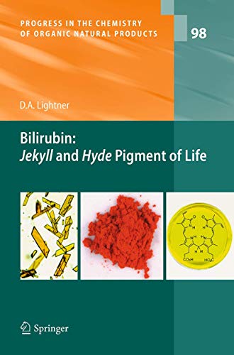 Bilirubin: Jekyll and Hyde Pigment of Life: Pursuit of Its Structure Through Two World Wars to the New Millenium (Progress in the Chemistry of Organic Natural Products, 98, Band 98)