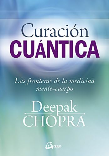 Curación cuántica: Las fronteras de la medicina mente-cuerpo (Cuerpo-Mente)