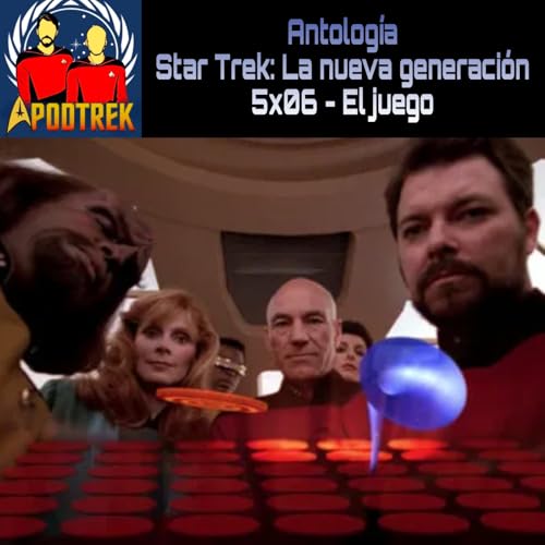Antolog&iacute;a - Star Trek:La Nueva Generaci&oacute;n - 5x06 - El juego