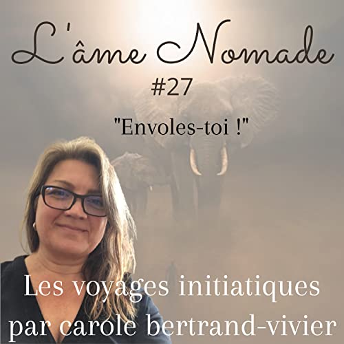 L'&acirc;me nomade #27 - "Envoles-toi !" - Episode en solo !
