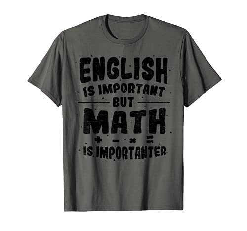 Important: English Is Important But Math Is - Math T-Shirt