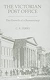 Victorian Post Office (The): The Growth of a Bureaucracy (Royal Historical Society Studies in History)