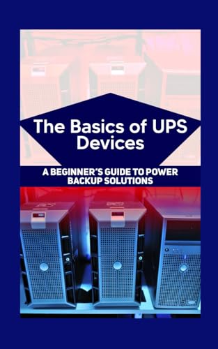 The Basics of UPS Devices: A Beginner’s Guide to Power