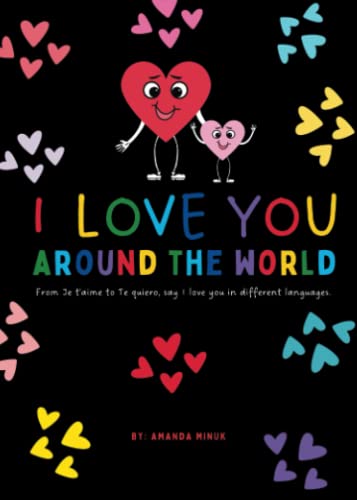 I Love You: Around The World: A Lyrical Valentine's Day Book Featuring a Love Poem and "I love you" in multiple languages (small sized 5x7).