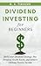 DIVIDEND INVESTING FOR BEGINNERS: Build your Dividend Strategy, Buy Dividend Stocks Easily, and Achieve Lifelong Passive Income (Kenosis Books: Investing in Bear Markets, Band 1) - Tiberius, G. R.