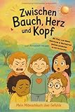 Zwischen Bauch, Herz und Kopf: Mein Mitmachbuch über Gefühle – zum Ausmalen, Ankreuzen & Verstehen für Kinder ab dem Vorschulalter