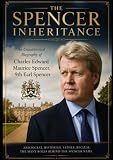 The Spencer Inheritance: An Unauthorized Biography of Charles Edward Maurice Spencer, 9th Earl Spencer