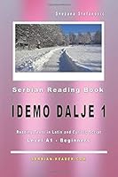 Serbian Reading Book "Idemo dalje 1": Level A1 - Beginners, Reading Texts in Latin and Cyrillic Script 1724200224 Book Cover