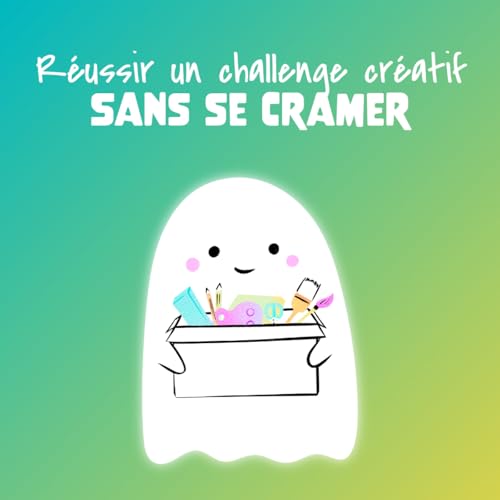 #22 👻 R&eacute;ussir un challenge cr&eacute;atif sans se cramer