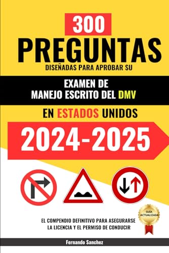 300 Preguntas diseñadas para Aprobar su Examen de Manejo Escrito del DMV en Estados Unidos.: El comp