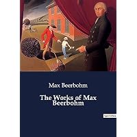 The Works of Max Beerbohm
