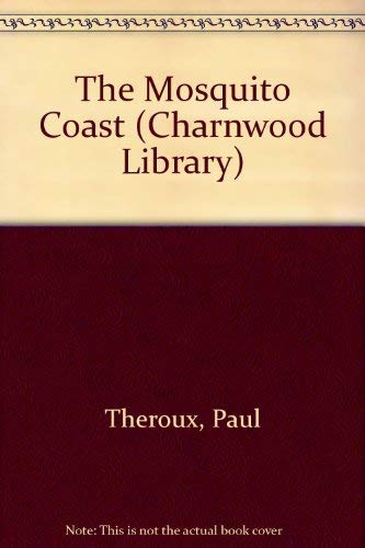 The Mosquito Coast (CH) (Charnwood Library Series) [Large Print] 0708980643 Book Cover