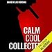 Calm, Cool, Collected: How to Demolish Stress, Master Anxiety, and Live Your Life