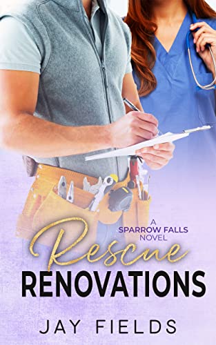 Rescue Renovations (Sparrow Falls Book 1)