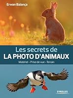Les secrets de la photo d'animaux: Matériel - Prise de vue - Terrain. 2212139888 Book Cover
