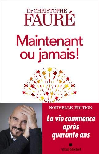 Maintenant ou jamais !: La vie commence après quarante ans