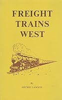 Freight Trains West 0960480617 Book Cover