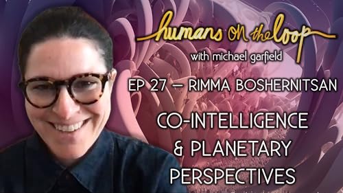Co-Intelligence & Planetary Perspectives with Rimma Boshernitsan of DIALOGUE