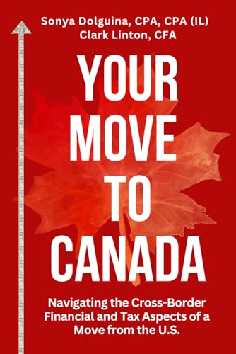 Your Move to Canada: Navigating the Cross-Border Financial and Tax Aspects of a Move from the U.S.