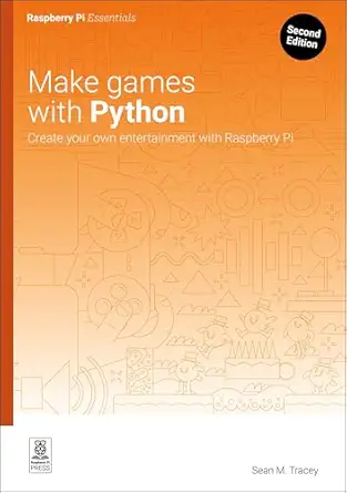 Make games with Python: Create your own entertainment with Raspberry Pi (Essentials), 2nd Edition-finelybook