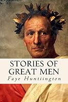Stories of Great Men 1511864613 Book Cover
