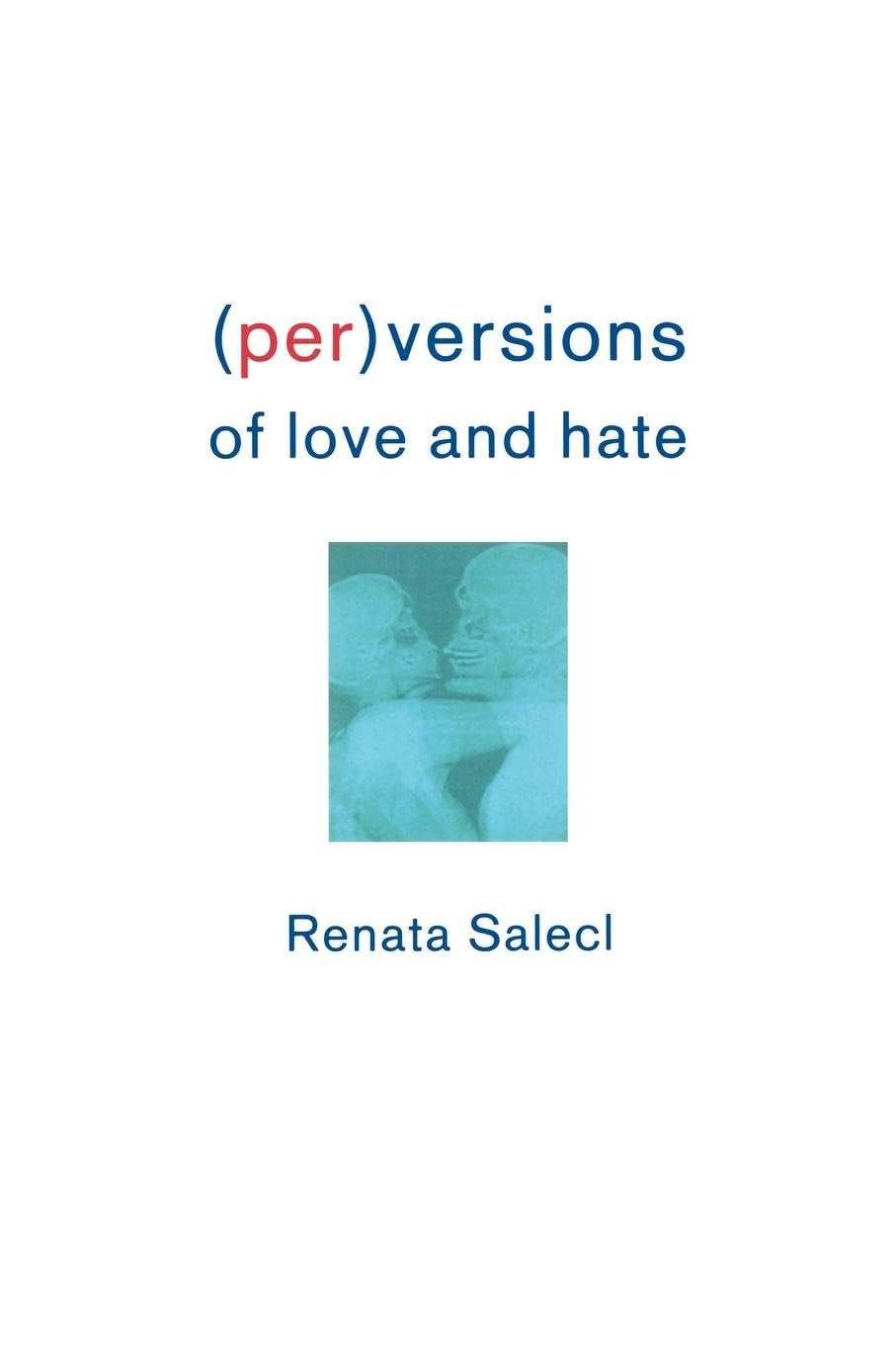 (Per)Versions of Love and Hate (Wo Es War)