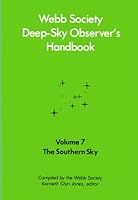 Webb Society Deep-Sky Observer's Handbook: Vol 7, The Southern Sky 0894901346 Book Cover