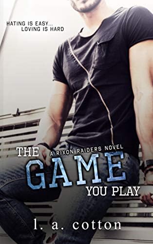The Game You Play: A Hate-to-Love Story (Rixon Raiders Book 2)