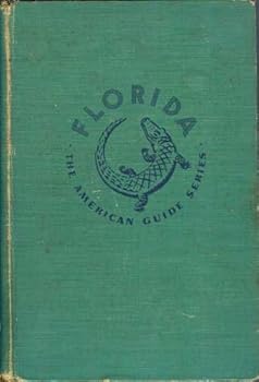 Florida: A Guide to the Southernmost State (American Guide Series - Wittt [wpa]