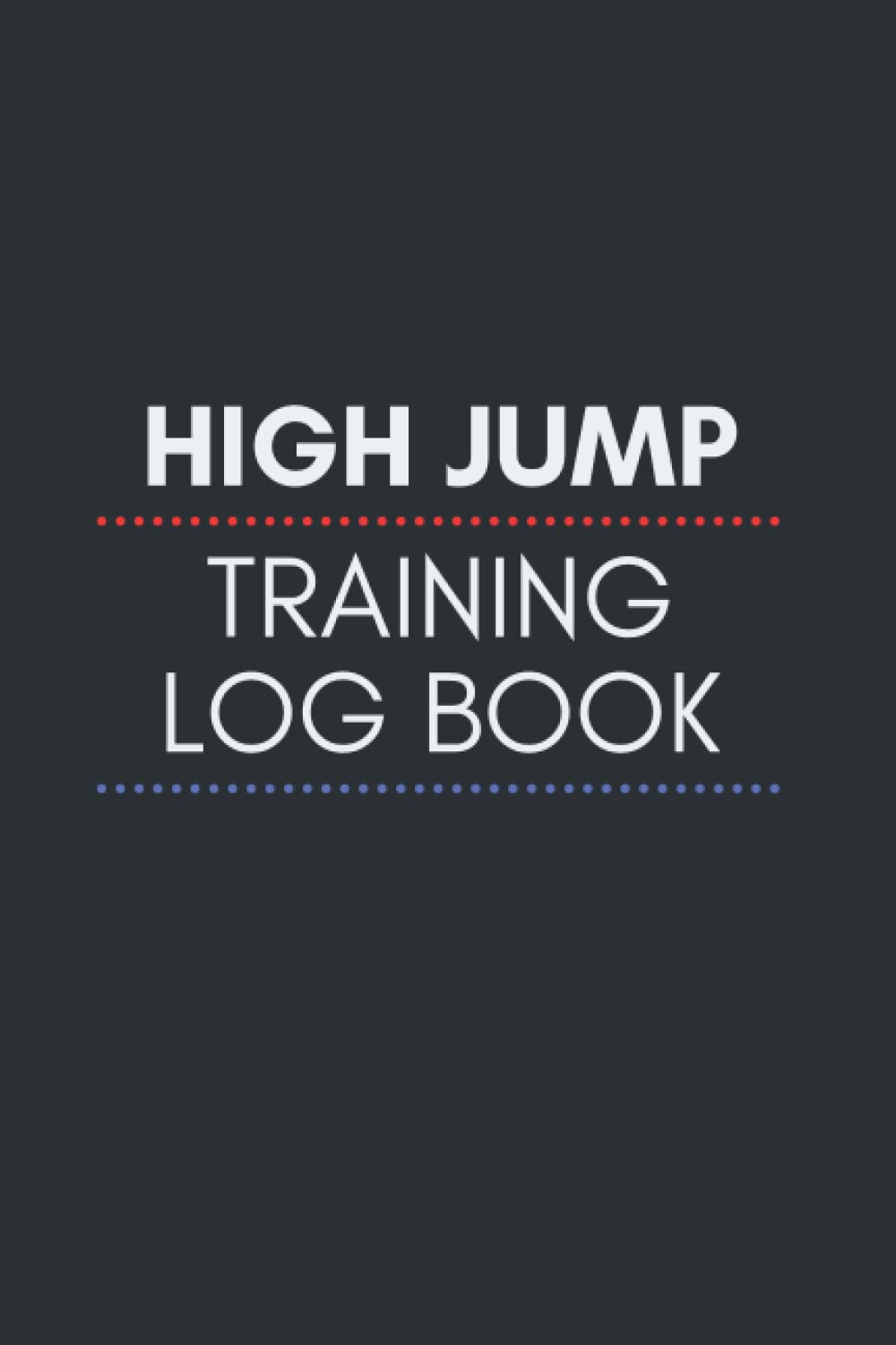High Jump Practice Log Book: Journal for Athlete and Coach