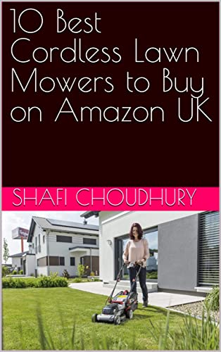 10 Best Cordless Lawn Mowers to Buy on Amazon UK (Lawn Mowers & Accessories to Buy on Amazon)