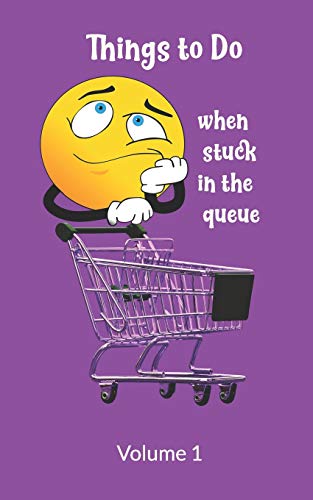 Things to Do When Stuck in the Queue Volume 1: ... B089TXG616 Book Cover