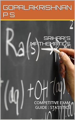 SRIHARI'S MATHEMATICS : COMPETITIVE EXAM GUIDE : STATISTICS (English Edition)