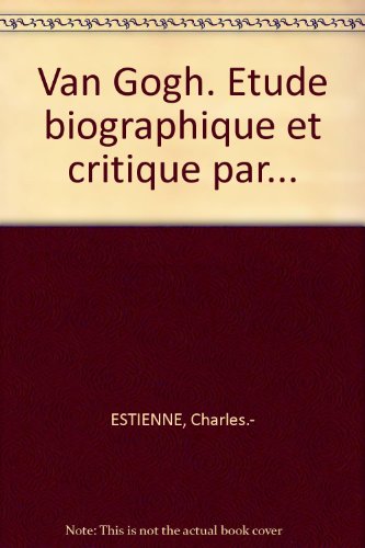 Van Gogh. Etude biographique et critique par... B00525ST60 Book Cover